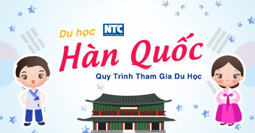 Hướng dẫn quy trình tham gia đăng ký du học Hàn Quốc